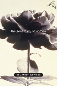 Title: The Generosity Of Women, Author: Courtney Eldridge