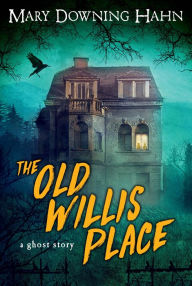 Title: The Old Willis Place, Author: Mary Downing Hahn