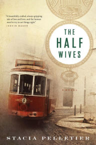 Title: The Half Wives, Author: Stacia Pelletier