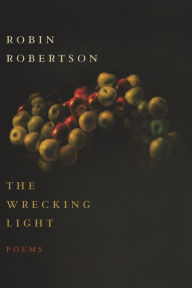 Title: The Wrecking Light: Poems, Author: Robin Robertson