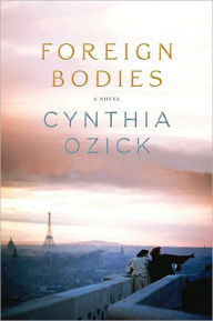 Title: Foreign Bodies, Author: Cynthia Ozick