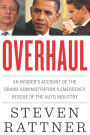 Overhaul: An Insider's Account of the Obama Administration's Emergency Rescue of the Auto Industry