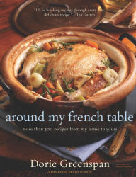 Title: Around My French Table: More than 300 Recipes from My Home to Yours, Author: Dorie Greenspan