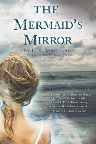 Title: The Mermaid's Mirror, Author: L. K. Madigan