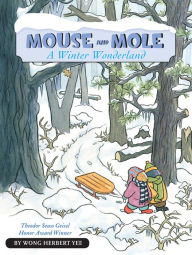 Title: Mouse and Mole, A Winter Wonderland, Author: Wong Herbert Yee