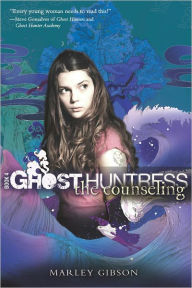 Title: Ghost Huntress Book 4: The Counseling, Author: Marley Gibson
