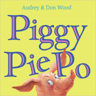 Title: Piggy Pie Po, Author: Audrey Wood