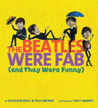 Title: The Beatles Were Fab (and They Were Funny), Author: Kathleen Krull