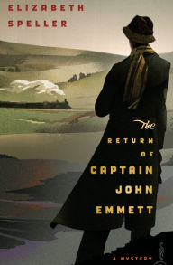 Title: The Return of Captain John Emmett: A Mystery, Author: Elizabeth Speller