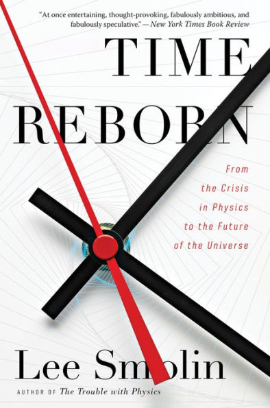 Time Reborn: From the Crisis in Physics to the Future of the Universe