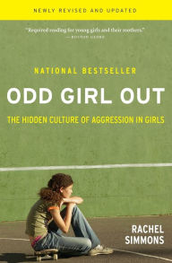 Title: Odd Girl Out, Revised And Updated: The Hidden Culture of Aggression in Girls, Author: Rachel Simmons