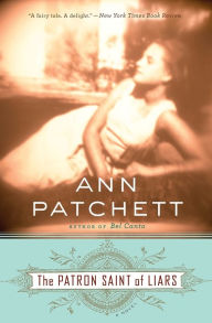 Title: The Patron Saint of Liars: A Novel, Author: Ann Patchett