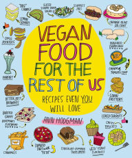 Title: Vegan Food for the Rest of Us: Recipes Even You Will Love, Author: Ann Hodgman