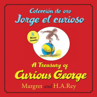 Title: Coleccion de oro Jorge el curioso/A Treasury of Curious George (bilingual edition), Author: H. A. Rey