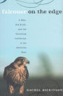 Falconer on the Edge: A Man, His Birds, and the Vanishing Landscape of the American West