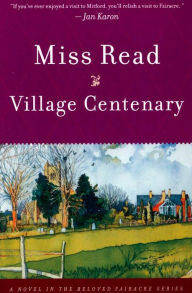 Title: Village Centenary: A Novel, Author: Miss Read