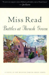 Title: Battles at Thrush Green: A Novel, Author: Miss Read