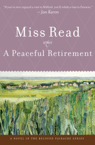 Title: A Peaceful Retirement: A Novel, Author: Miss Read