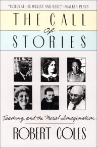 Title: The Call of Stories: Teaching and the Moral Imagination, Author: Robert Coles