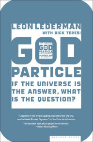 Title: God Particle: If the Universe Is the Answer, What Is the Question?, Author: Leon Lederman