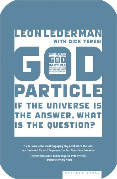 God Particle: If the Universe Is the Answer, What Is the Question?