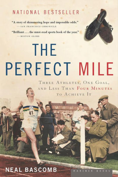 The Perfect Mile: Three Athletes, One Goal, and Less Than Four Minutes to Achieve It