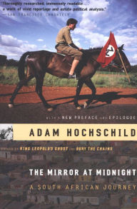 Title: The Mirror at Midnight: A South African Journey, Author: Adam Hochschild