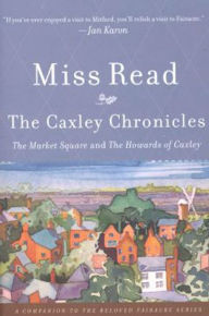 Mobi ebook download The Caxley Chronicles: The Market Square and the Howards of Caxley by Miss Read Miss Read, Miss Read Miss Read  (English literature) 9780547525259