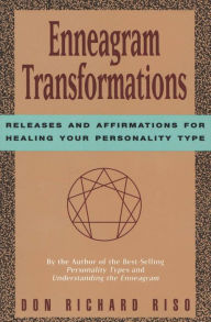 Title: Enneagram Transformations: Releases and Affirmations for Healing Your Personality Type, Author: Don Richard Riso