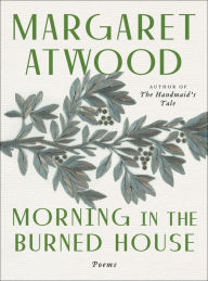 Title: Morning in the Burned House, Author: Margaret Atwood