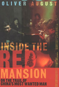 Title: Inside the Red Mansion: On the Trail of China's Most Wanted Man, Author: Oliver August