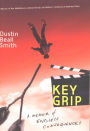 Key Grip: A Memoir of Endless Consequences