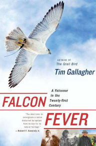 Title: Falcon Fever: A Falconer in the Twenty-first Century, Author: Tim Gallagher