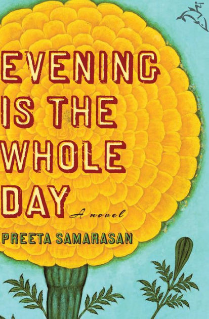 Evening Is The Whole Day by Preeta Samarasan, Paperback | Barnes & Noble®