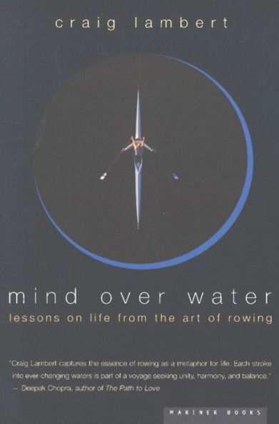 Mind Over Water: Lessons on Life from the Art of Rowing