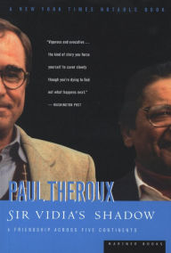 Title: Sir Vidia's Shadow: A Friendship Across Five Continents, Author: Paul Theroux