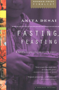 Title: Fasting, Feasting, Author: Anita Desai