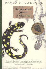 Title: Swampwalker's Journal: A Wetlands Year, Author: David M. Carroll