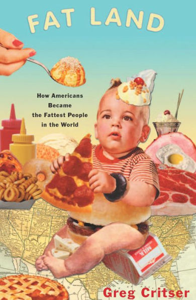 Fat Land: How Americans Became the Fattest People in the World