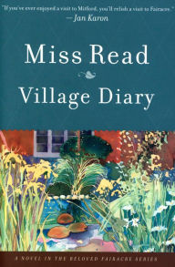 Title: Village Diary: A Novel, Author: Miss Read