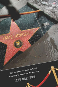 Title: Fame Junkies: The Hidden Truths Behind America's Favorite Addiction, Author: Jake Halpern