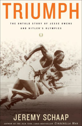 Title: Triumph: The Untold Story of Jesse Owens and Hitler's Olympics, Author: Jeremy Schaap