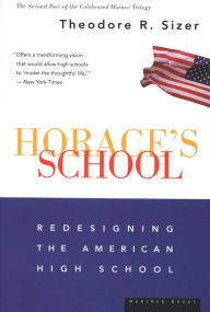 Title: Horace's School: Redesigning the American High School, Author: Theodore R. Sizer