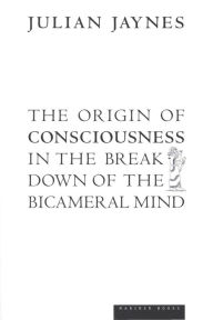 Title: The Origin of Consciousness in the Breakdown of the Bicameral Mind, Author: Julian Jaynes