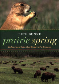 Title: Prairie Spring: A Journey Into the Heart of a Season, Author: Pete Dunne