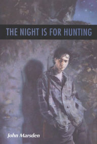 Title: The Night Is for Hunting, Author: John Marsden