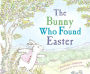 The Bunny who Found Easter