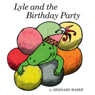 Title: Lyle and the Birthday Party, Author: Bernard Waber