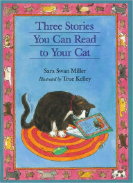 Title: Three Stories You Can Read to Your Cat, Author: Sara Swan Miller