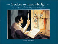 Title: Seeker of Knowledge: The Man Who Deciphered Egyptian Hieroglyphs, Author: James Rumford